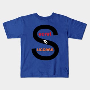 Secret to Success Kids T-Shirt